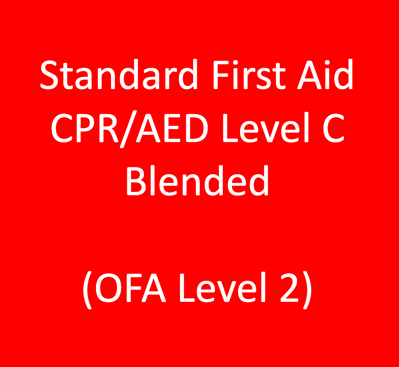 Standard First Aid with CPR/AED Level C Blended (OFA Level 2)